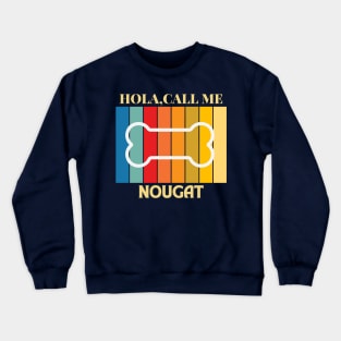 Hola,call me Nougat Dog Named T-Shirt Crewneck Sweatshirt